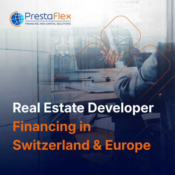 Real Estate Developer Financing in Switzerland & Europe